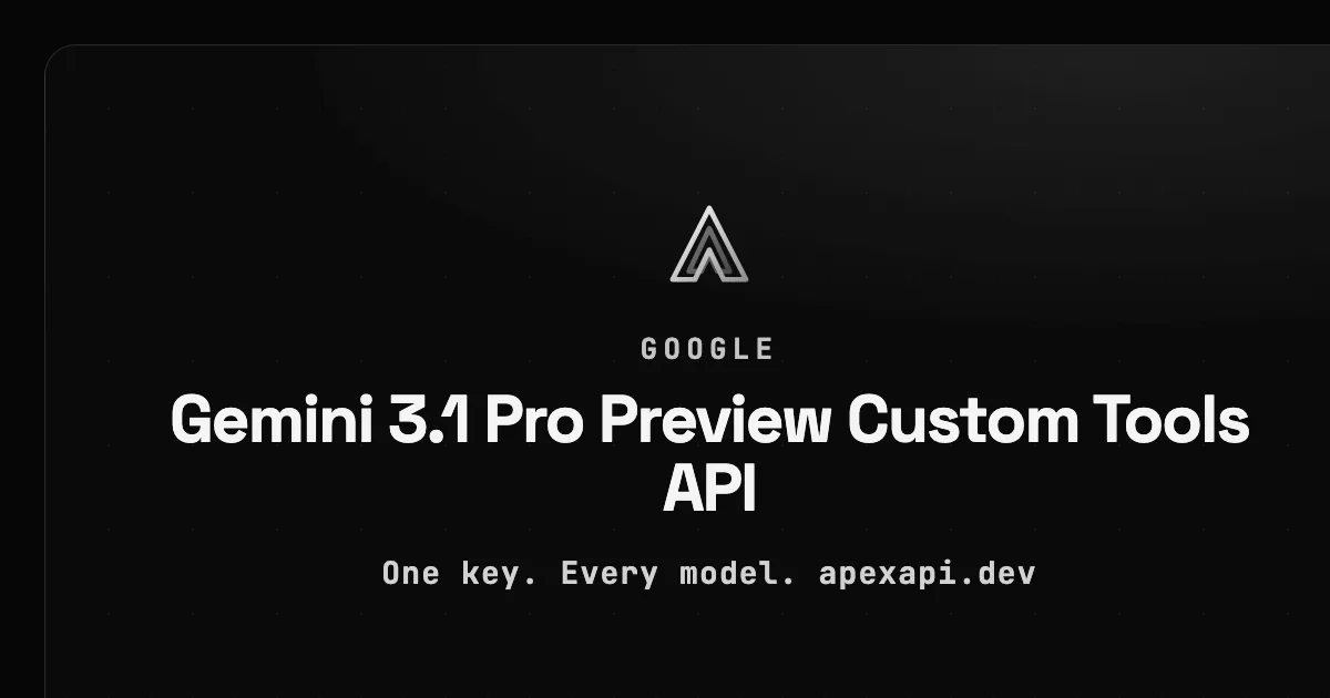 Gemini 3.1 Pro Preview Custom Tools API on ApexApi
