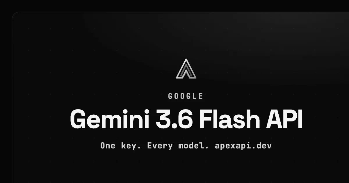 Gemini 3.6 Flash API on ApexApi